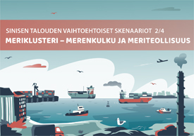 Merenkulun ja meriteollisuuden vaihtoehtoiset skenaariot Suomenlahdella ja Saaristomerellä